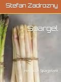 Spargel: Herrliche Spargelzeit