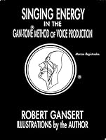 Singing Energy in the Gan-Tone Method of Voice Production 0939458004 Book Cover