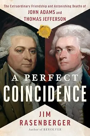 A Perfect Coincidence: The Extraordinary Friendship and Astonishing Deaths of John Adams and Thomas Jefferson book cover