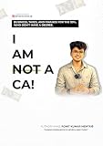 I am not a CA: Business, Taxes, and Finance Guide for Content Creators, Freelancers, and Young Professionals in India