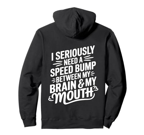I Seriously Need A Speed Bump Between My Brain And My Mouth �p�[�J�[