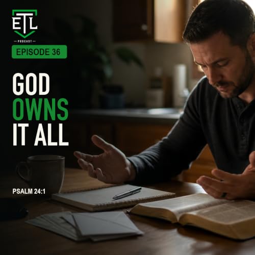 EP 36 - God Owns It All