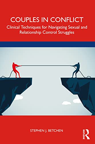 Couples in Conflict: Clinical Techniques for Navigating Sexual and Relationship Control Struggles