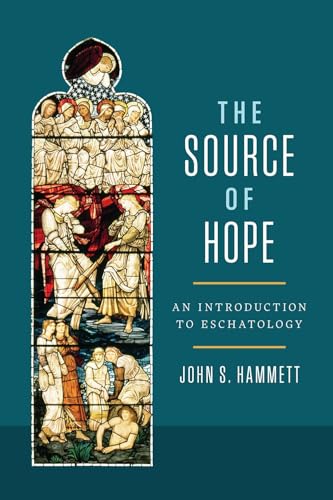 The Source of Hope: An Introduction to Eschatology