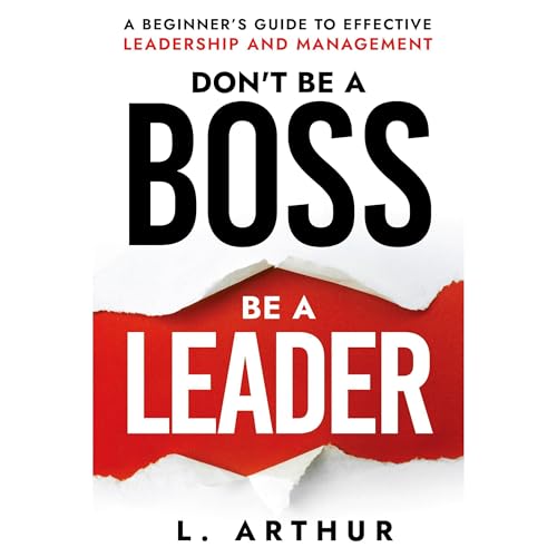 Don't be a BOSS be a LEADER Audiolibro Por L. Arthur arte de portada
