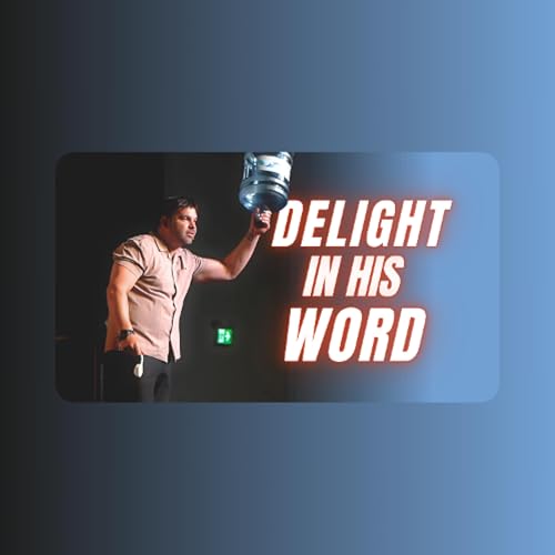 Maturing in the Kingdom: Delight in His Word | May 17