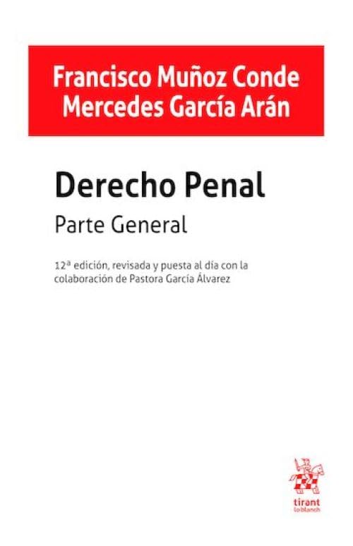 Derecho penal parte general 12ª Edición, revisada y puesta al día con la colaboración de Pastora García Álvarez (Manuales de Derecho Penal)