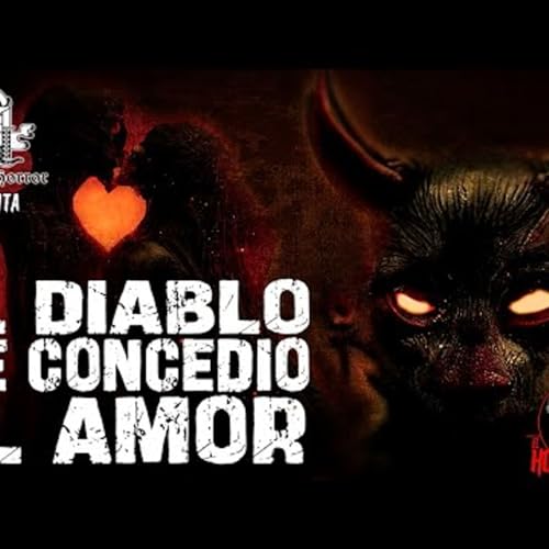 0011. EL DIABLO ME CONCEDI&Oacute; EL AMOR (Horror Cast #183)
