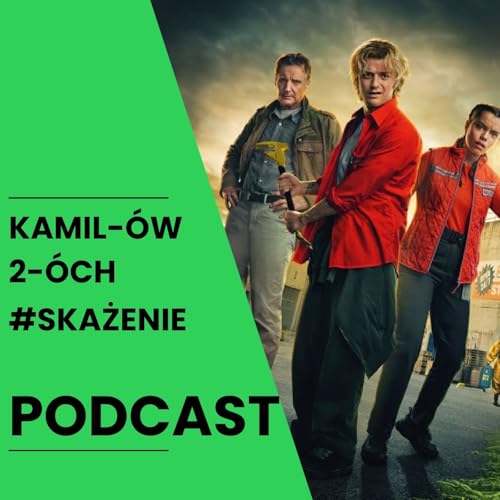 Skażenie &ndash; czy Liam Neeson zn&oacute;w ratuje świat? | Kamil&oacute;w 2&oacute;ch Podcast