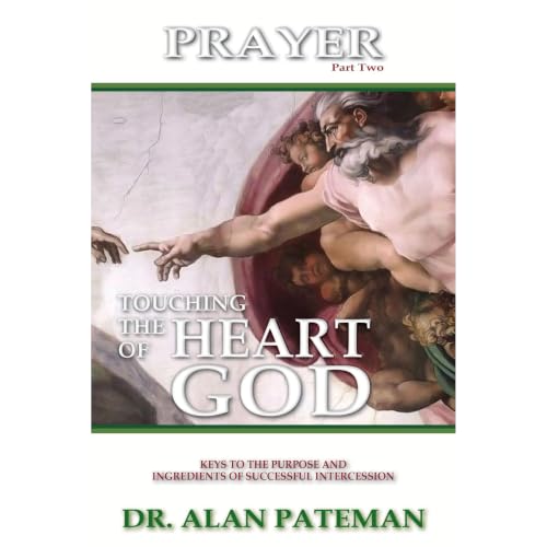 Prayer, Touching the Heart of God (Part Two)