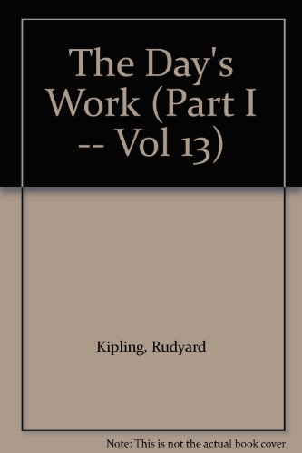 The Day's Work (Part I -- Vol 13) B000VNFCAO Book Cover