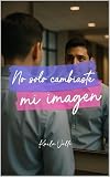 karla gerard ce2  No solo cambiaste mi imagen: Comedia romántica