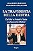 La Traversata Della Destra. Dal Msi A Fratelli D'italia E Al Governo Meloni - 3