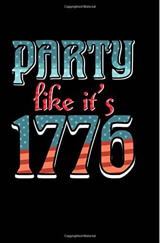 Party Like it's 1776: Cool Independence Day Journal/Notebook, Great Journal for American Patriots, Class, School, College, Office, 6x9