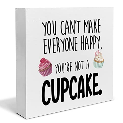 Humor Inspiration Wood Box Sign Art Desk Decor You Can't Make Everyone Happy You're Not a Cupcake Wood Block Sign Decor for Home Kitchen Bar Restaurant Table Shelf Wall