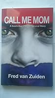 Call Me Mom: A Dutch Boy's WW II Survival Story 0973687029 Book Cover