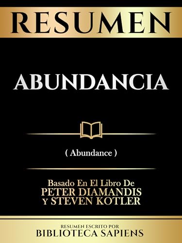 Resumen   Abundancia (Abundance)   Basado En El Libro De Peter Diamandis Y Steven Kotler