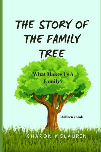 THE FAMILY TREE: WHAT MAKES US A FAMILY?