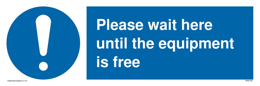 Please wait here until the equipment is free Sign - 300x100mm - L31