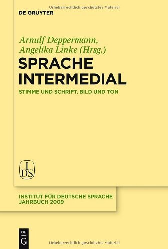 Sprache intermedial: Stimme und Schrift, Bild und Ton (Jahrbuch des Instituts für Deutsche Sprache 2009)