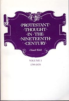 Paperback Protestant Thought in the Nineteenth Century: Volume I, 1799-1870 Book
