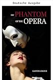 phantom of the opera broadway  Das Phantom der Oper (Bibliothek der Schauerromane) (German Edition)