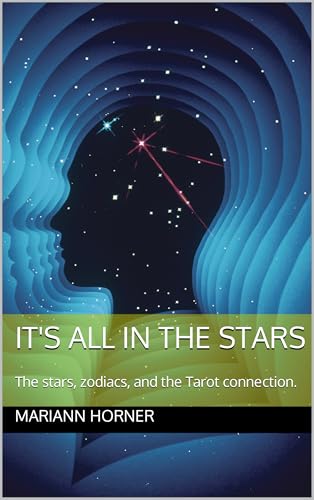 It's all in the Stars : The stars, zodiacs, and the Tarot connection.
