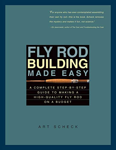 Fly Rod Building Made Easy: A Complete Step-by-Step Guide to Making a High-Quality
