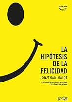 La hipótesis de la felicidad: La búsqueda de verdades modernas en la sabiduría Antigua / Finding Modern Truth in Ancient Wisdom (PSICOLOGIA/ RESILIENCIA)