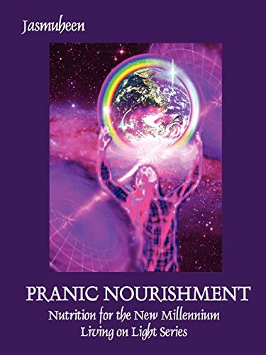 PRANIC NOURISHMENT - Nutrition for the New Millennium - Living on Light Series (Divine Nutrition)