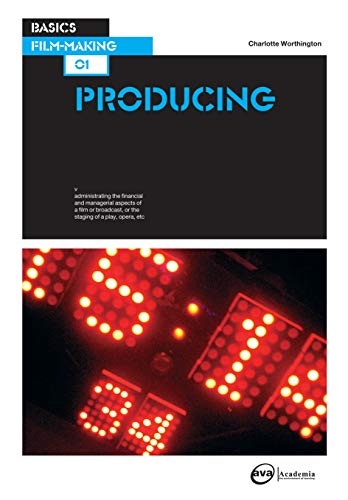 Basics Film-Making 01: Producing (Basics Filmmaking Book 1)