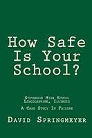 How Safe Is Your School?: Life and Death at one of America's Top 100 High Schools 1449517927 Book Cover
