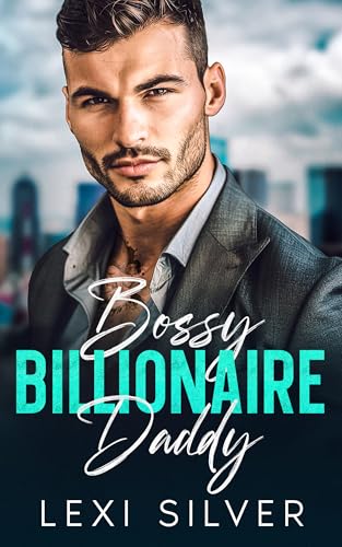 Bossy Billionaire Daddy : An Enemies To Lovers Office Romance
