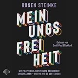 Meinungsfreiheit: Wie Polizei und Justiz unser Grundrecht einschränken – und wie wir es verteidigen