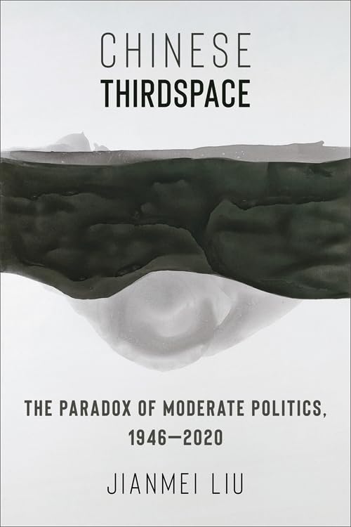 Chinese Thirdspace: The Paradox of Moderate Politics, 1946–2020 Édition Académique de Référence