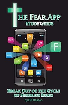 Paperback The Fear App Study Guide: Break Out Of the Cycle of Needless Fears Book
