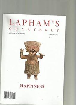 LAPHAM'S QUARTERLY MAGAZINE SUMMER 2019, HAPPINESS