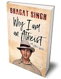 Why I am an Atheist and Other Works (Bhagat Singh)