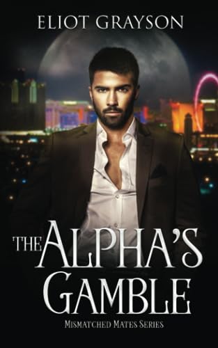 The Alpha's Gamble (Mismatched Mates)
