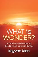 What is Wonder?: A Timeless Workbook to Get to Know Yourself Better 9083386449 Book Cover