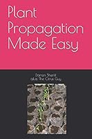 Plant Propagation Made Easy 1726886441 Book Cover