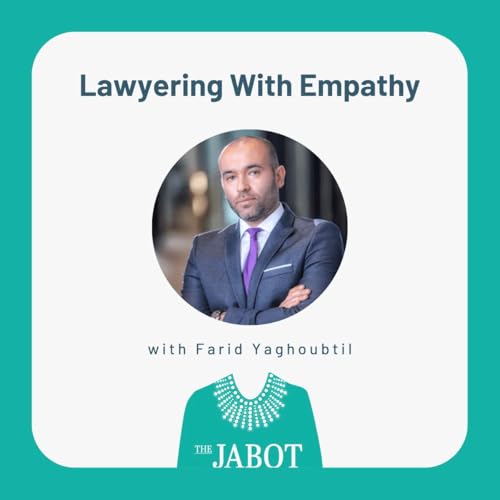 Lawyering With Empathy with Farid Yaghoubtil - Episode 214