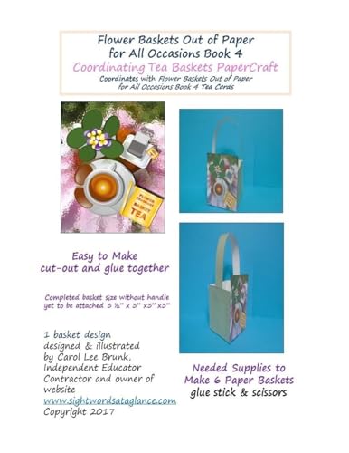 Flower Baskets Out of Paper for All Occasions Book 4 Coordinating Tea Baskets: Coordinating Tea Baskets PaperCraft