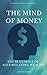 The Mind Of Money: The Blueprint Of Accumulating Wealth