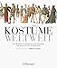 Produktbild Kostüme weltweit: Das illustrierte Nachschlagewerk der Bekleidung, vom Altertum bis ins 19. Jahrhundert