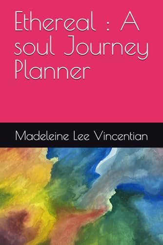 Ethereal : A soul Journey Planner (The Intrinsic Destiny Series)