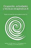  Ocupación, actividades y técnicas terapéuticas II: Tomo II: Colección de cuadernos de T.O