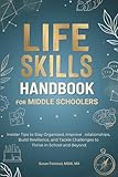 LIFE SKILLS HANDBOOK FOR MIDDLE SCHOOLERS: Insider Tips to Stay Organized, Improve Relationships, Build Resilience, and Tackle Challenges to Thrive in School and Beyond