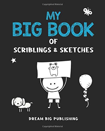 My BIG Book of Scribblings and Sketches: Blank Paper for Sketching, Drawing or Doodling
