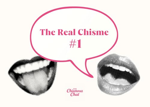 The Real Chisme #1